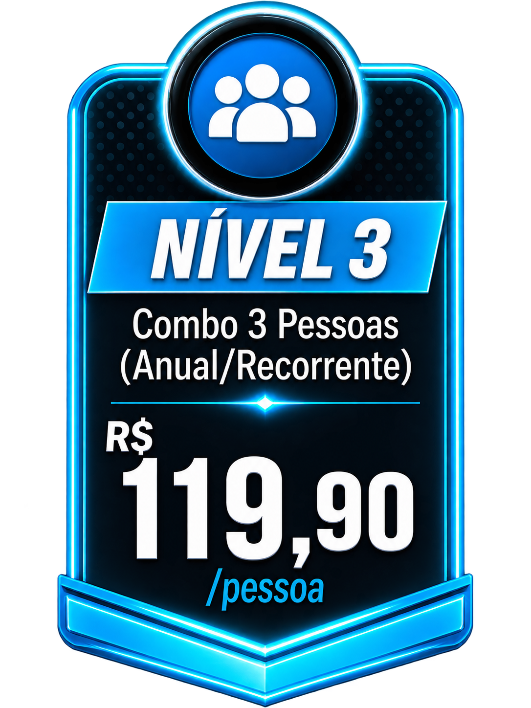 Nível 3: Combo 3 Pessoas Anual Recorrente por R$119,90 por pessoa